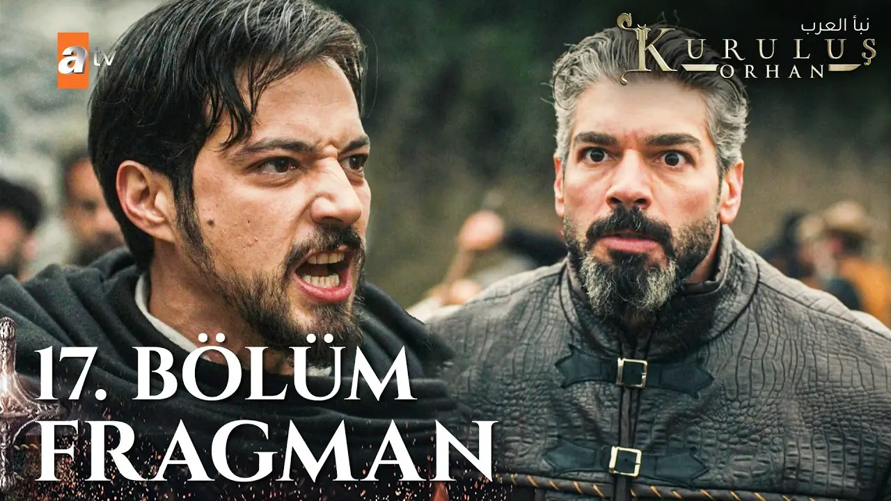 هنا القنوات الناقلة مسلسل المؤسس اورهان الحلقة 17 وتردداتها على النايل سات